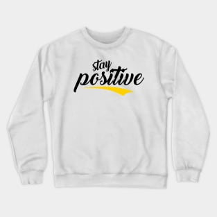 Stay Positive Crewneck Sweatshirt